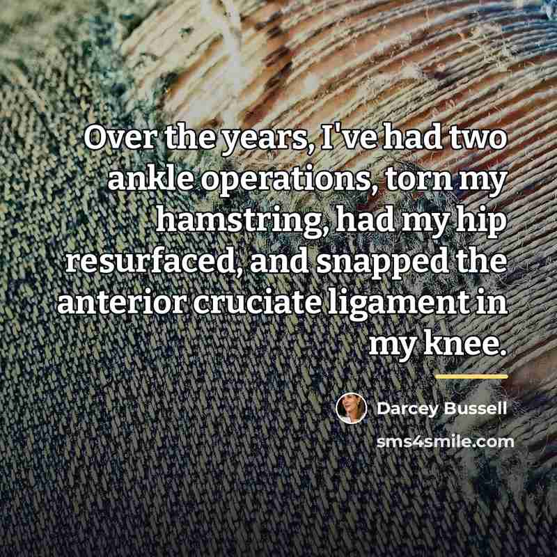 “Over the years, I've had two ankle operations, torn my…” quote by Darcey Bussell