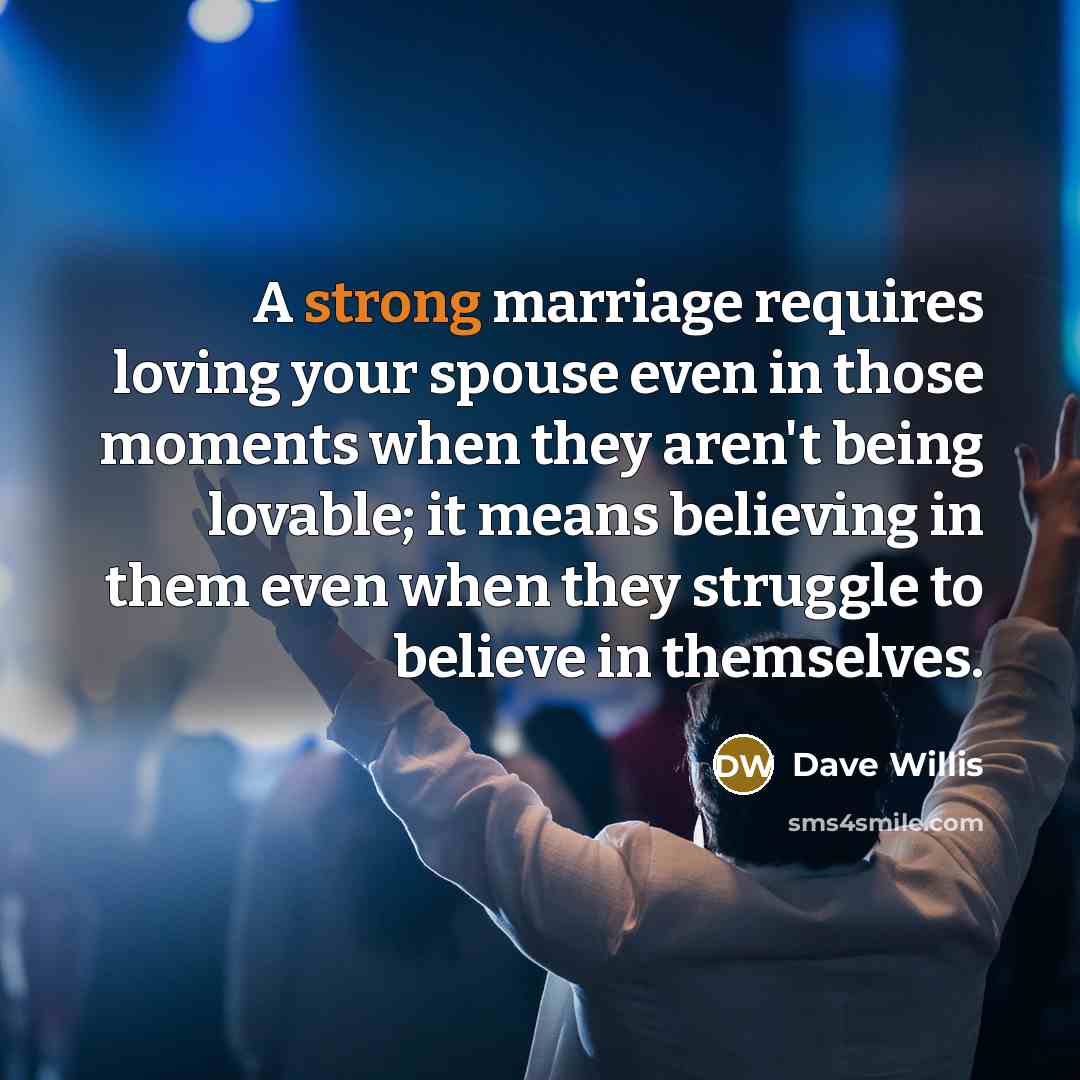 “A strong marriage requires loving your spouse even in those…” quote by Dave Willis