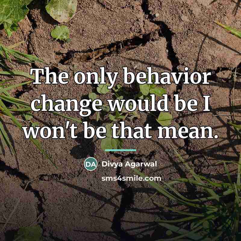 “The only behavior change would be I won't be that…” quote by Divya Agarwal