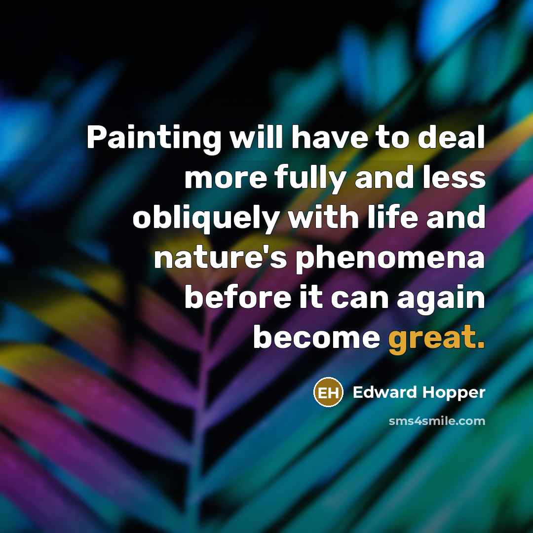 “Painting will have to deal more fully and less obliquely…” quote by Edward Hopper