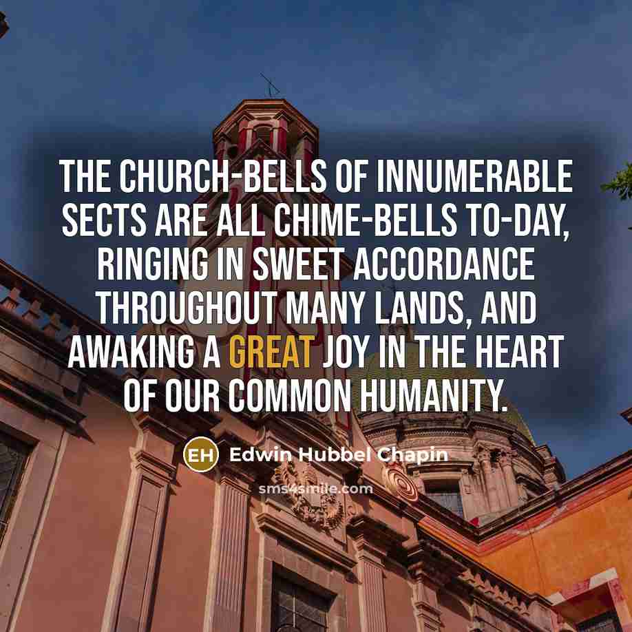 “The church-bells of innumerable sects are all chime-bells to-day, ringing…” quote by Edwin Hubbel Chapin