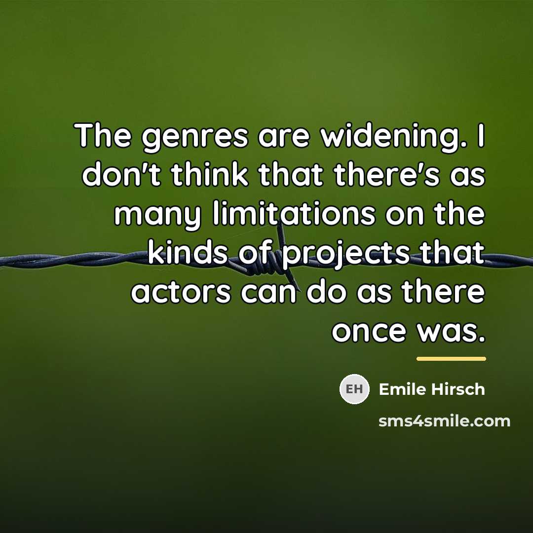“The genres are widening. I don't think that there's as…” quote by Emile Hirsch