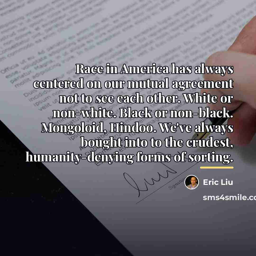 “Race in America has always centered on our mutual agreement…” quote by Eric Liu