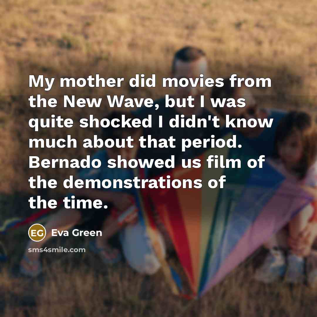 “My mother did movies from the New Wave, but I…” quote by Eva Green