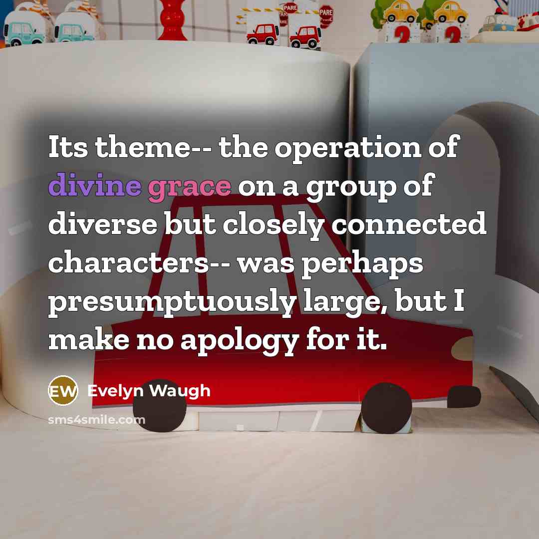 “Its theme-- the operation of divine grace on a group…” quote by Evelyn Waugh