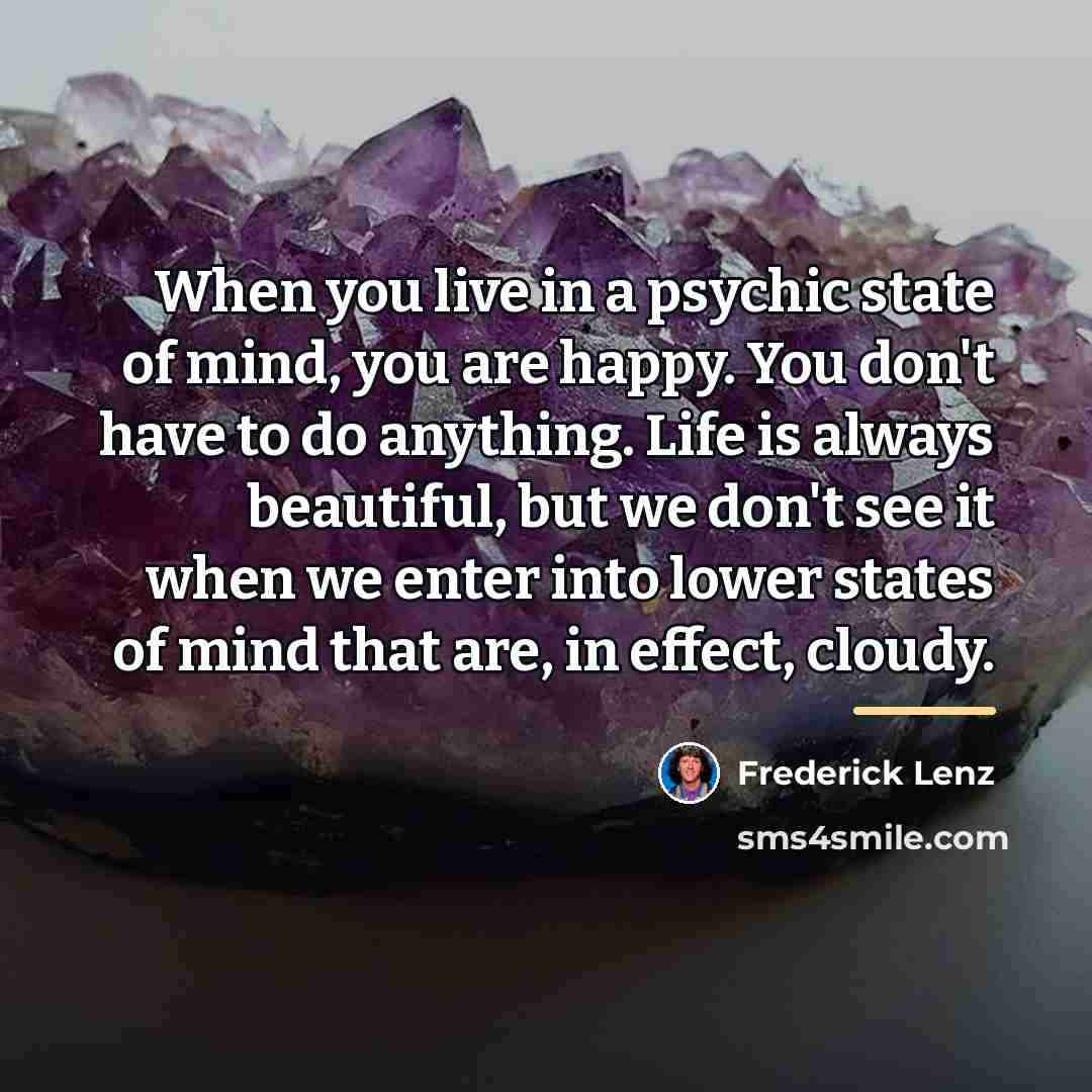 “When you live in a psychic state of mind, you…” quote by Frederick Lenz