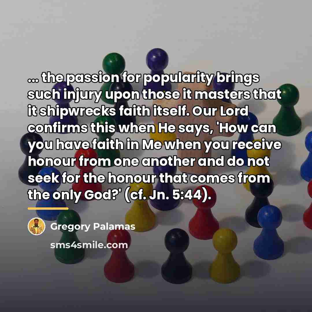 “... the passion for popularity brings such injury upon those…” quote by Gregory Palamas