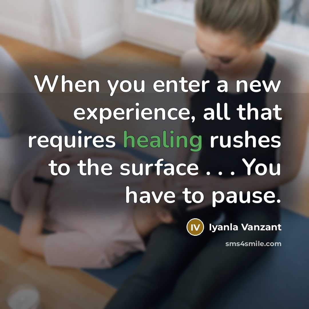 “When you enter a new experience, all that requires healing…” quote by Iyanla Vanzant