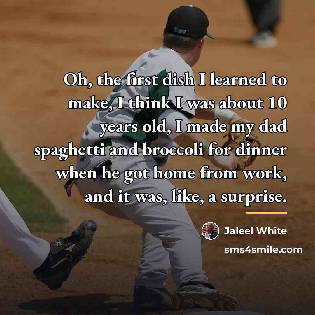 “Oh, the first dish I learned to make, I think…” quote by Jaleel White