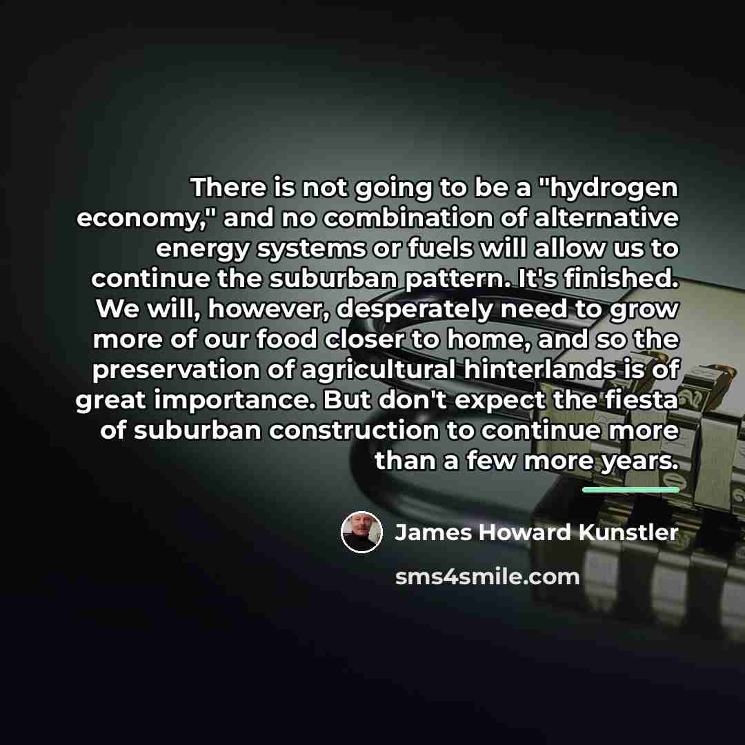 “There is not going to be a "hydrogen economy," and…” quote by James Howard Kunstler