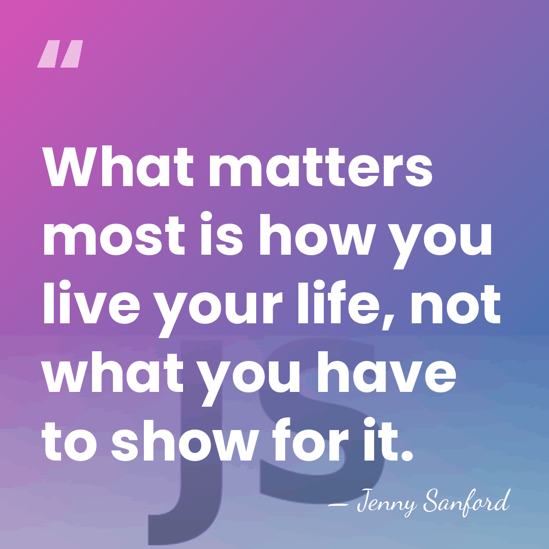 What matters most is how you live your life, not what you&hellip; - Jenny Sanford