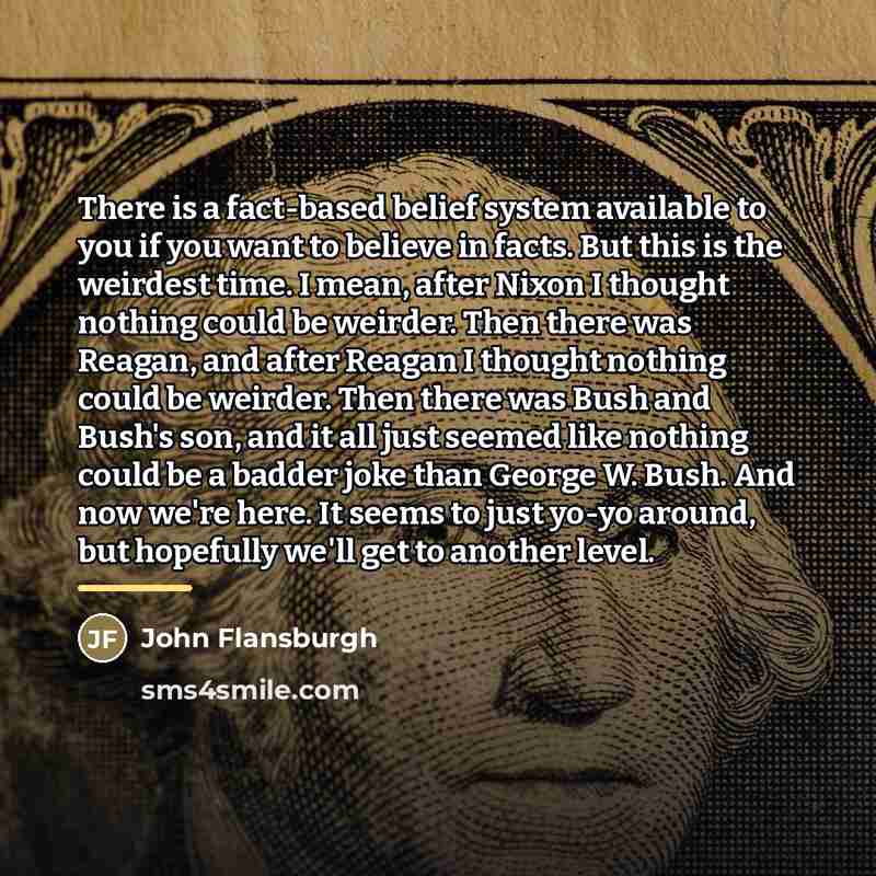 “There is a fact-based belief system available to you if…” quote by John Flansburgh