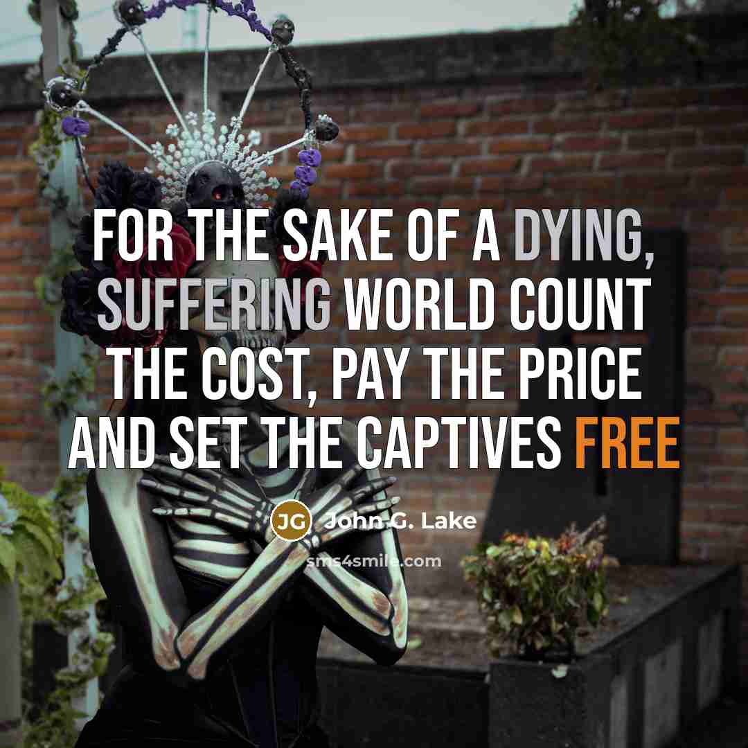 “For the sake of a dying, suffering world count the…” quote by John G. Lake