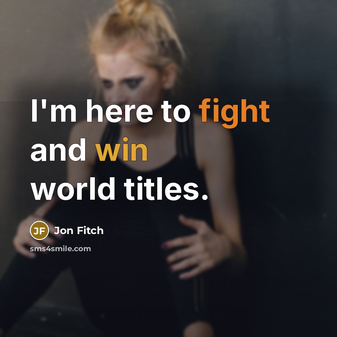 “I'm here to fight and win world titles.…” quote by Jon Fitch