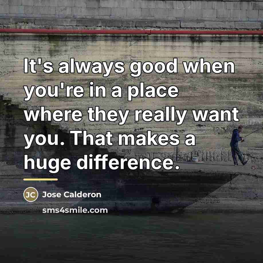 “It's always good when you're in a place where they…” quote by Jose Calderon