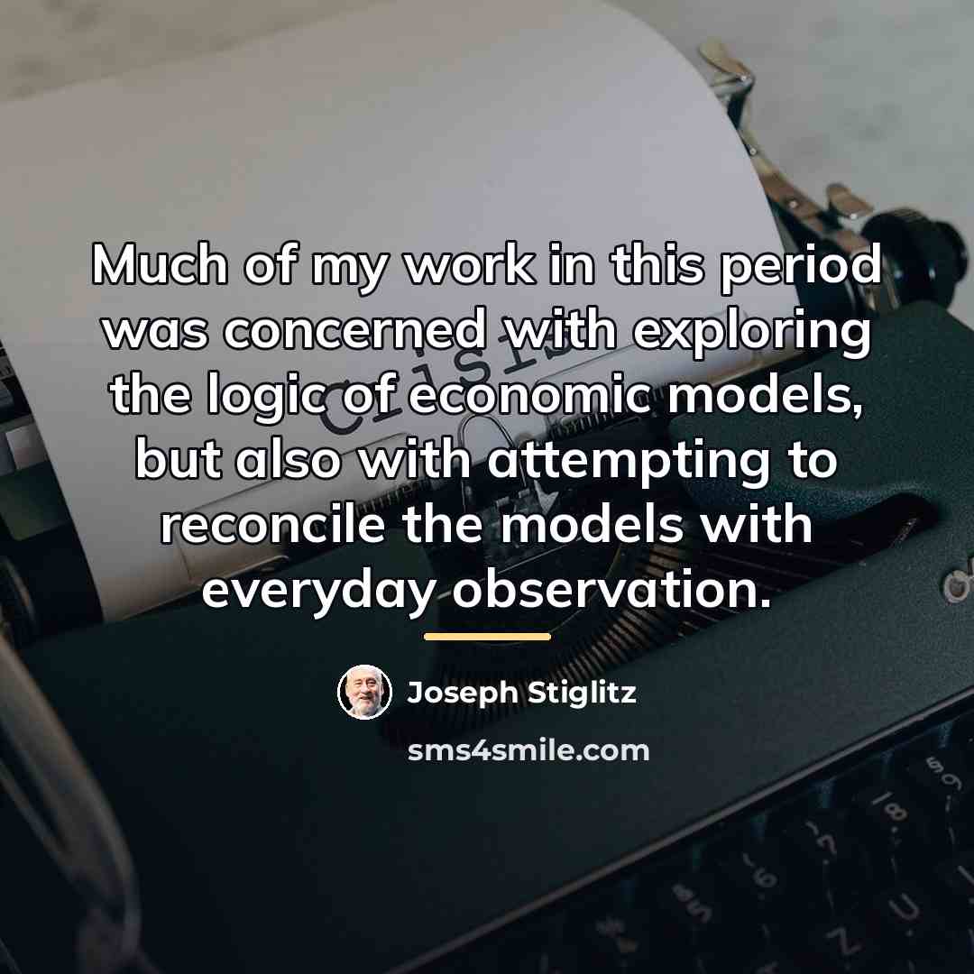 “Much of my work in this period was concerned with…” quote by Joseph Stiglitz