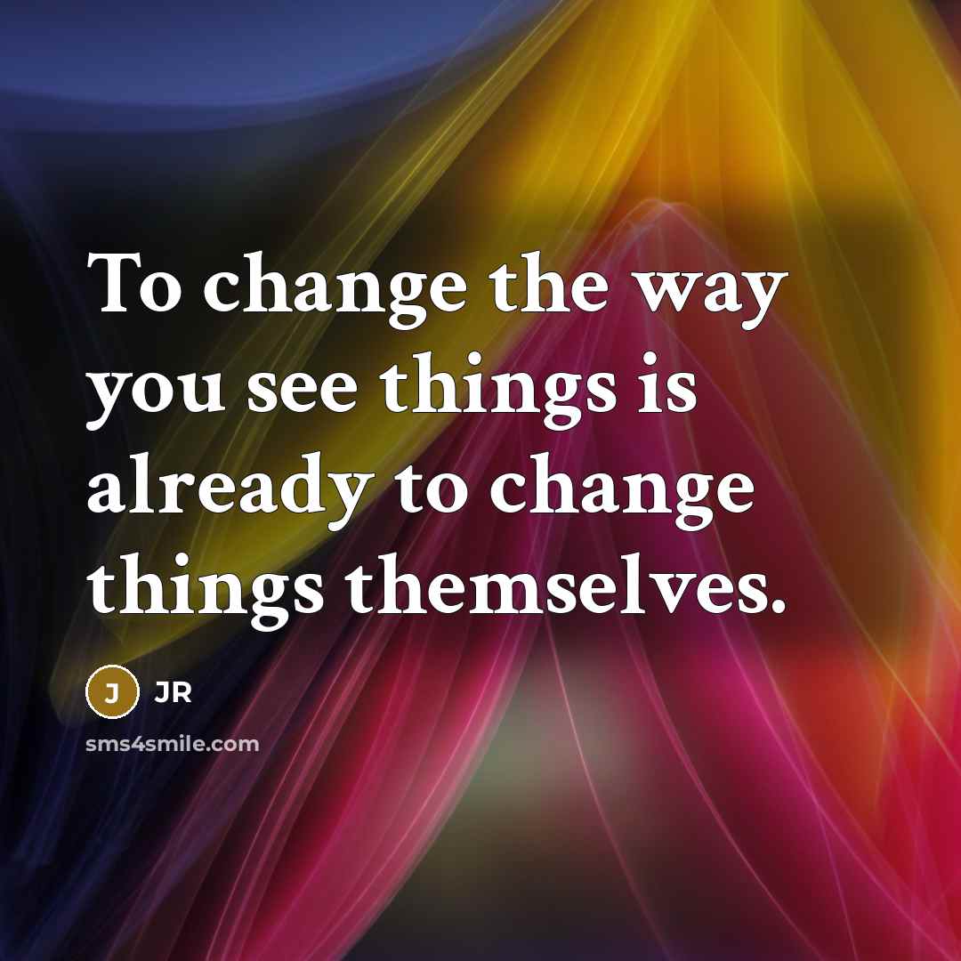 “To change the way you see things is already to…” quote by JR