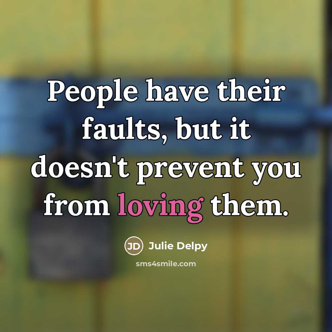 “People have their faults, but it doesn't prevent you from…” quote by Julie Delpy