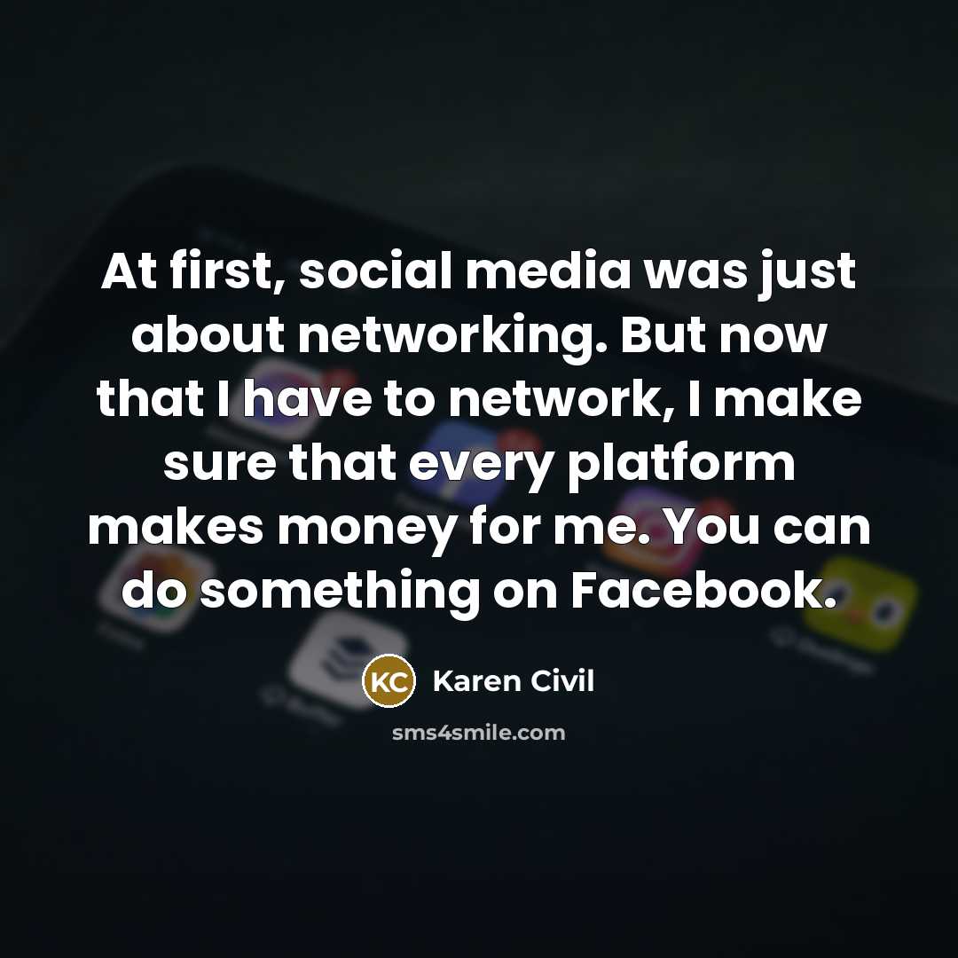 “At first, social media was just about networking. But now…” quote by Karen Civil