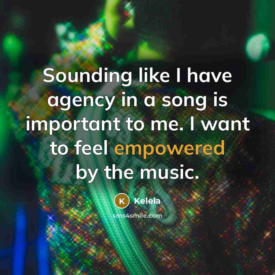 “Sounding like I have agency in a song is important…” quote by Kelela
