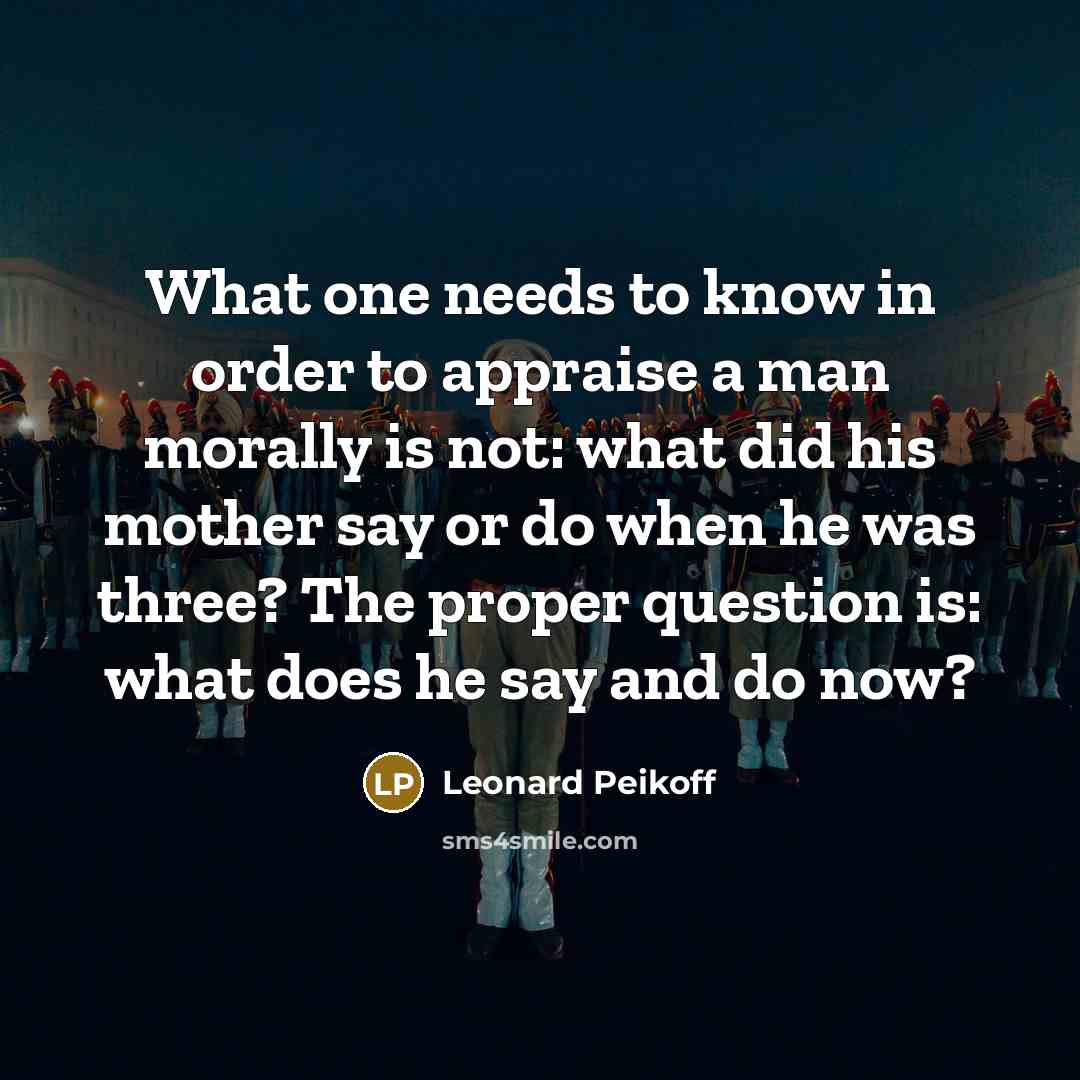 “What one needs to know in order to appraise a…” quote by Leonard Peikoff