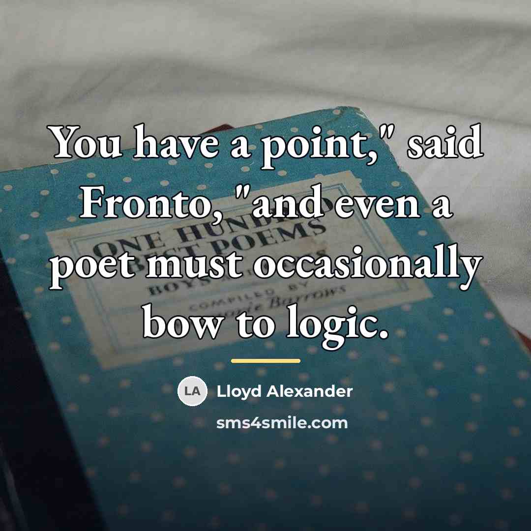 “You have a point," said Fronto, "and even a poet…” quote by Lloyd Alexander