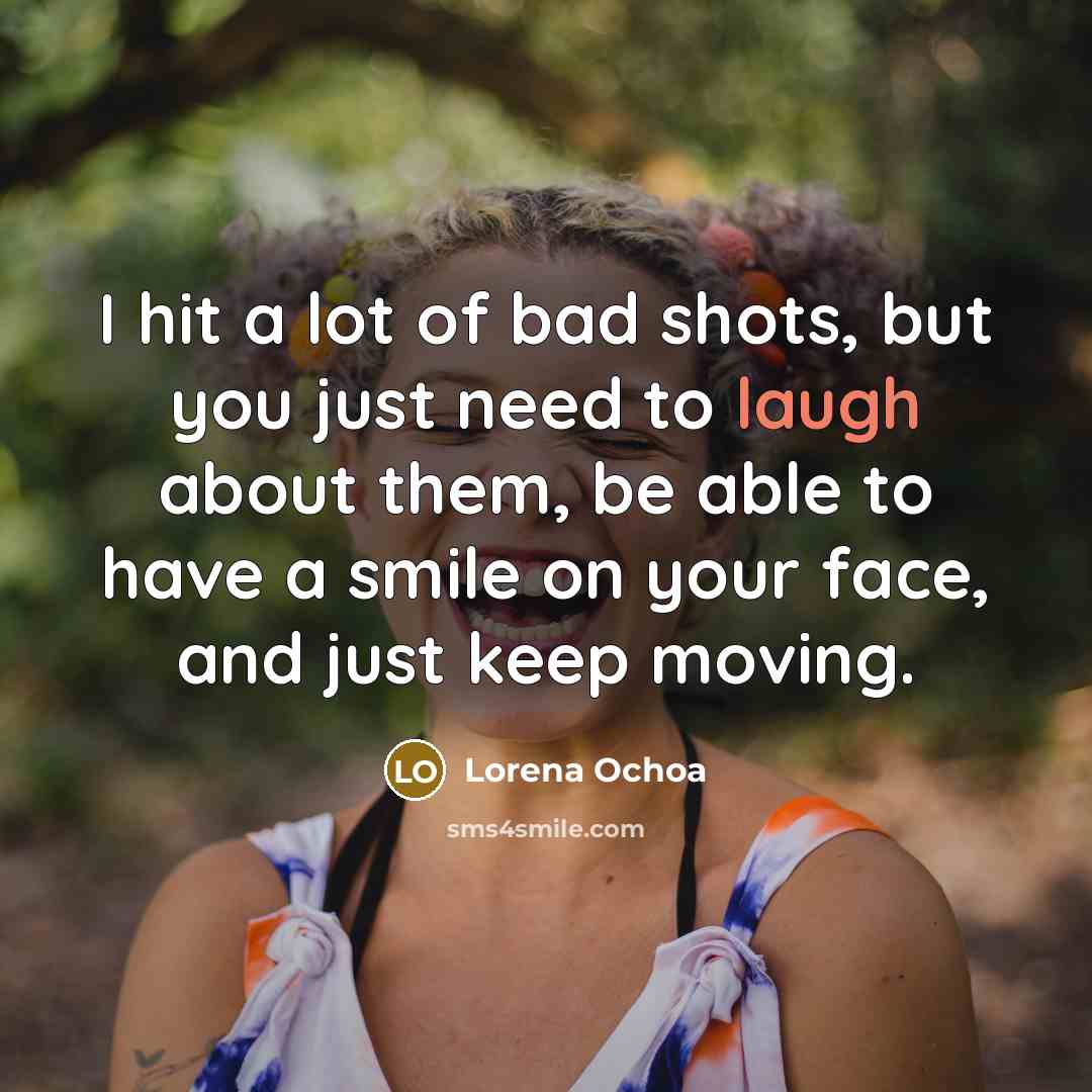 “I hit a lot of bad shots, but you just…” quote by Lorena Ochoa
