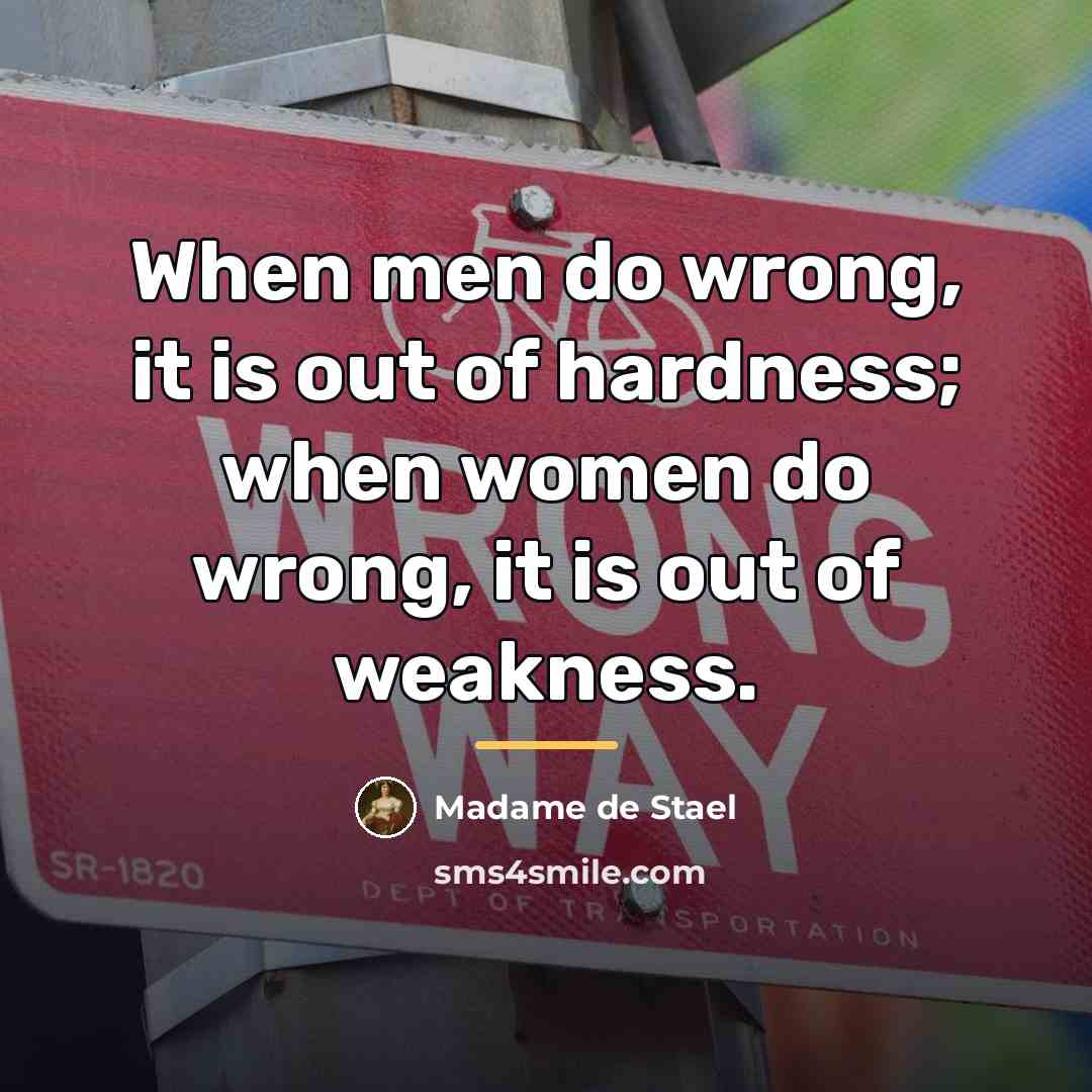“When men do wrong, it is out of hardness; when…” quote by Madame de Stael