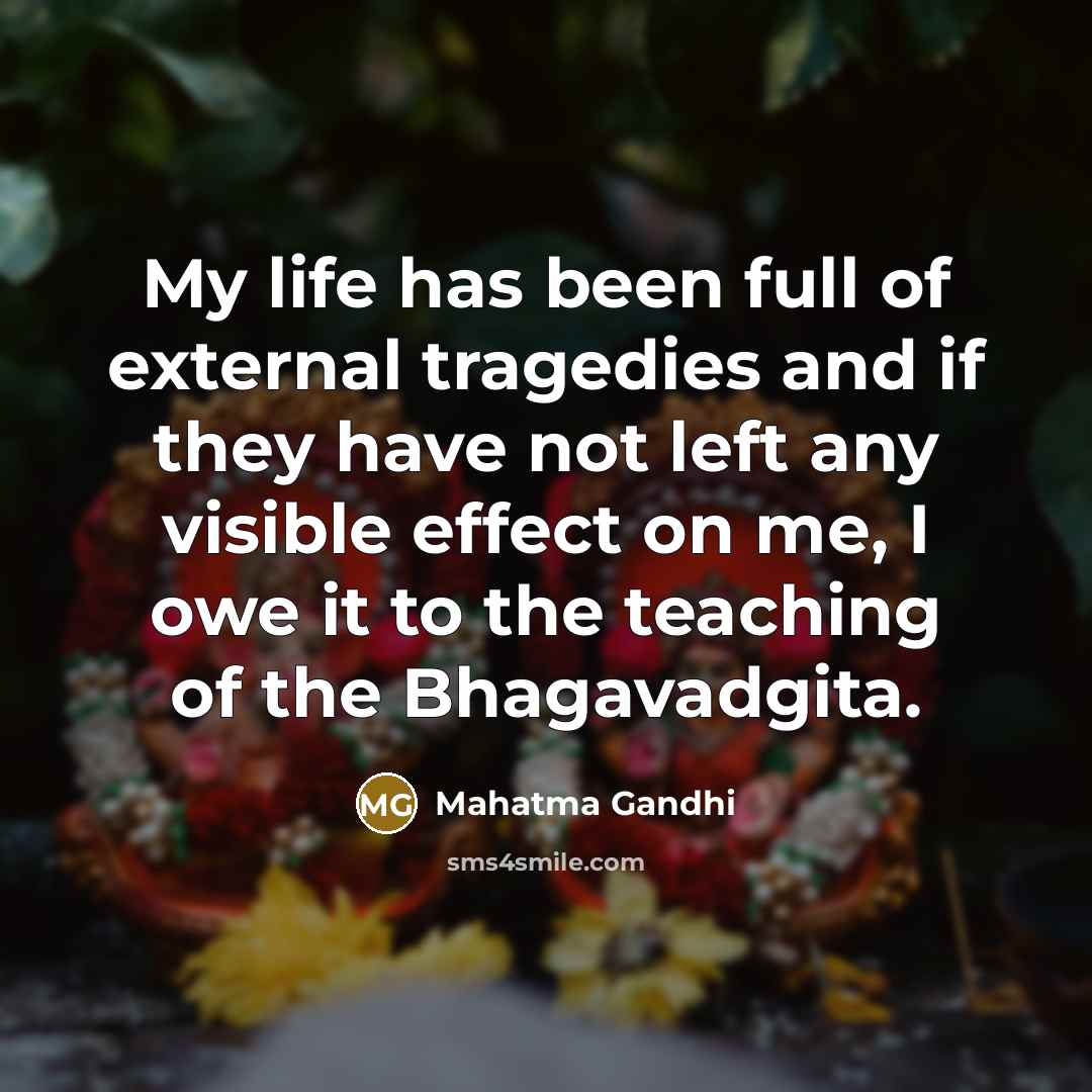 “My life has been full of external tragedies and if…” quote by Mahatma Gandhi
