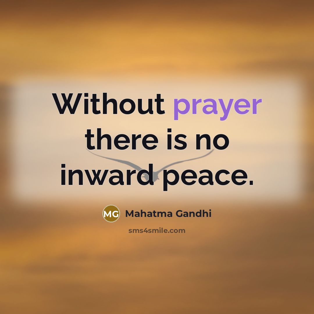 “Without prayer there is no inward peace.…” quote by Mahatma Gandhi