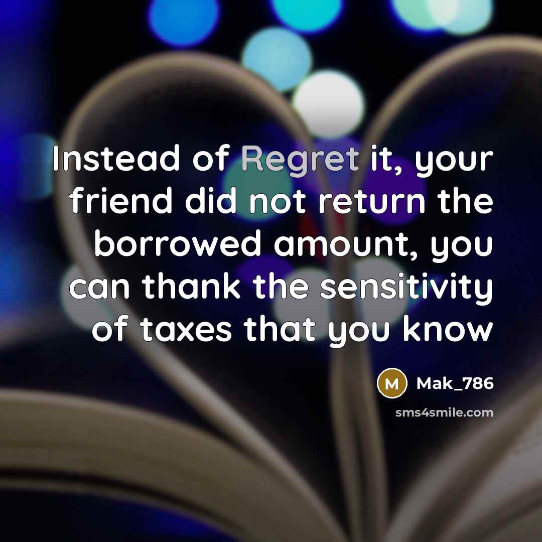 “Instead of Regret it, your friend did not return the…” quote by Mak_786