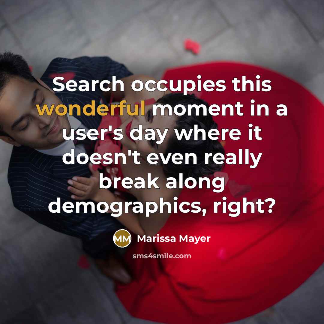 “Search occupies this wonderful moment in a user's day where…” quote by Marissa Mayer