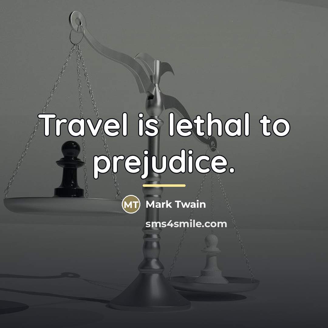 “Travel is lethal to prejudice.…” quote by Mark Twain