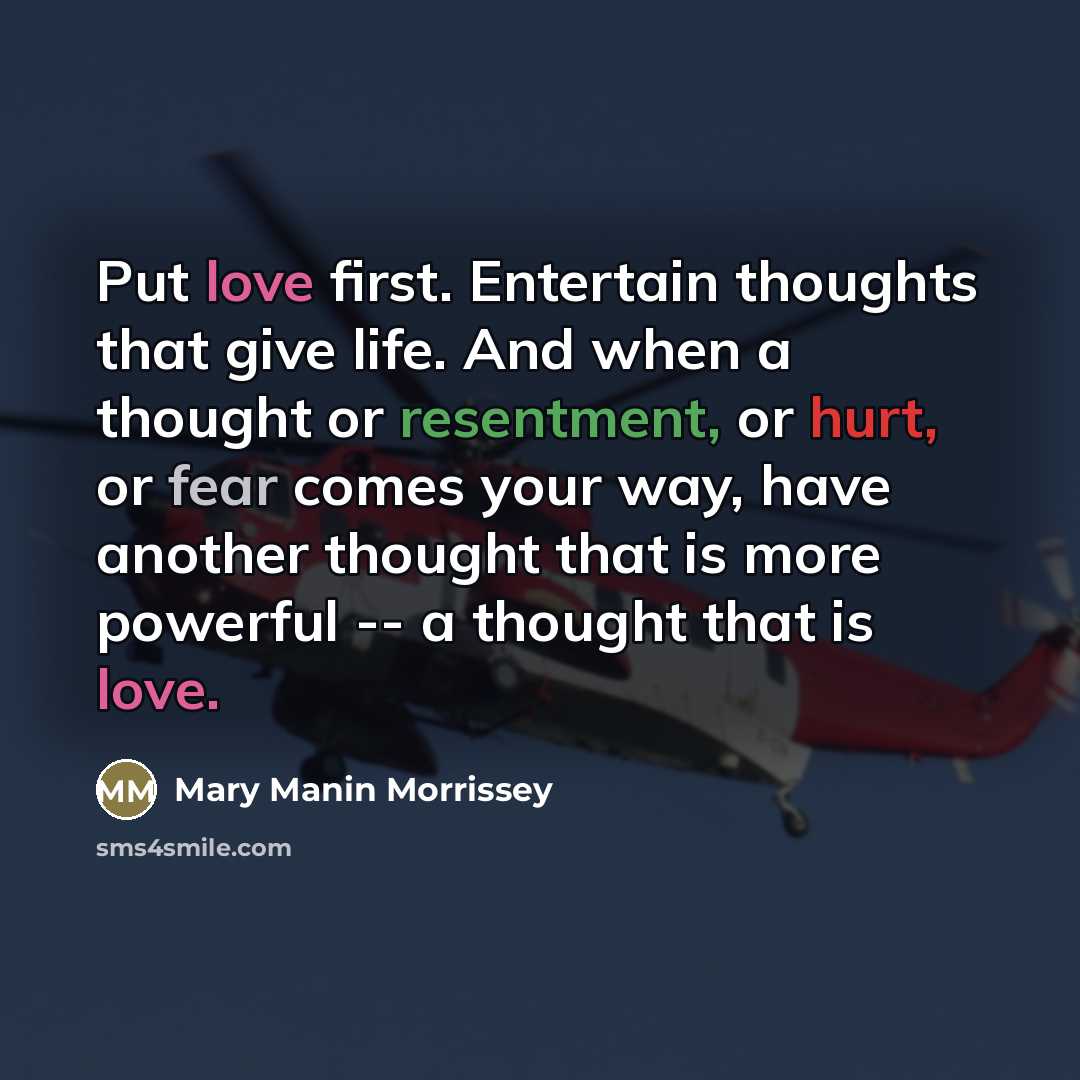 “Put love first. Entertain thoughts that give life. And when…” quote by Mary Manin Morrissey