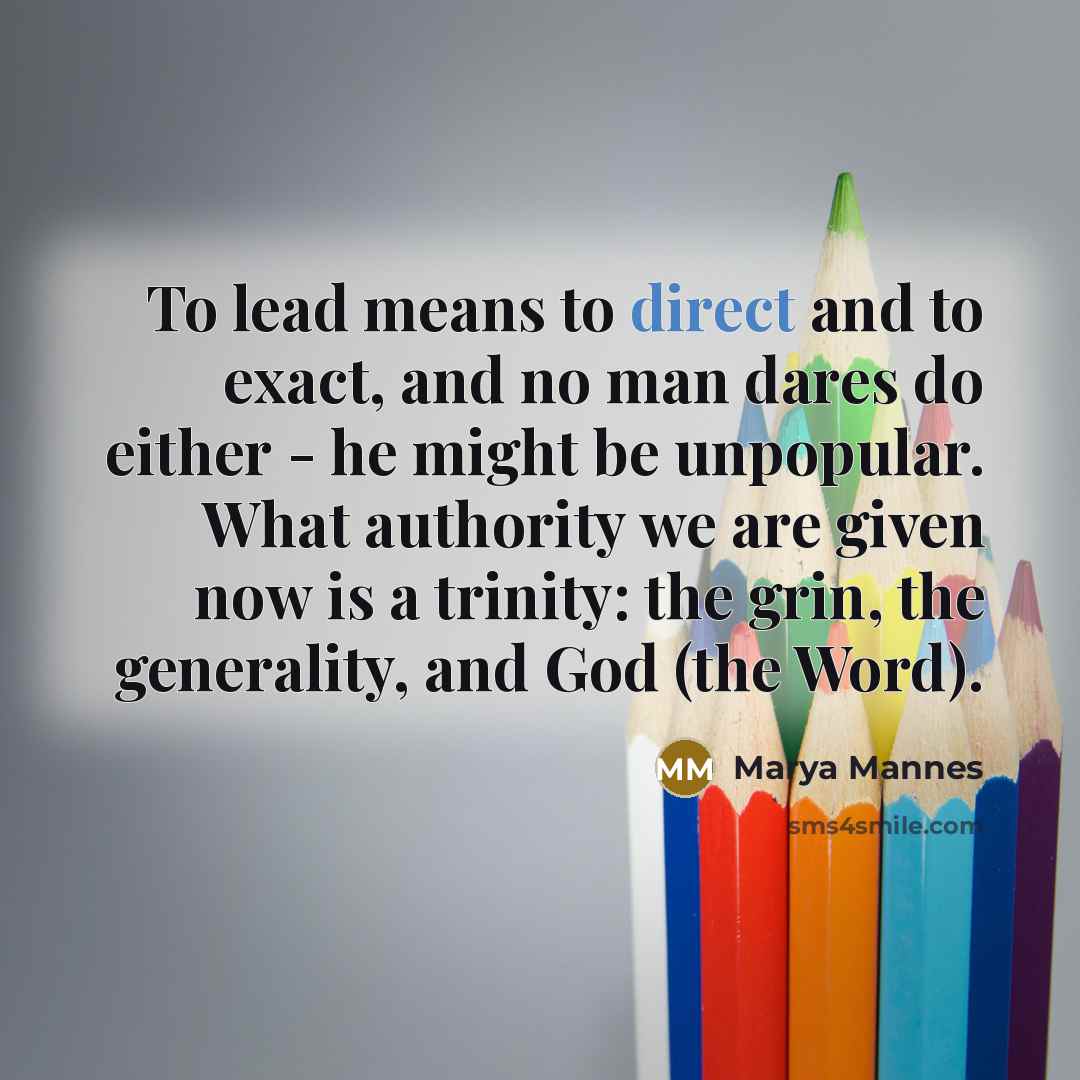 “To lead means to direct and to exact, and no…” quote by Marya Mannes