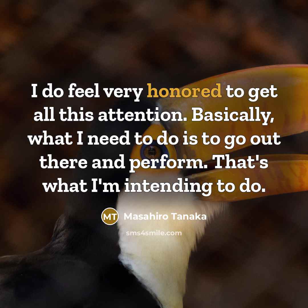“I do feel very honored to get all this attention.…” quote by Masahiro Tanaka