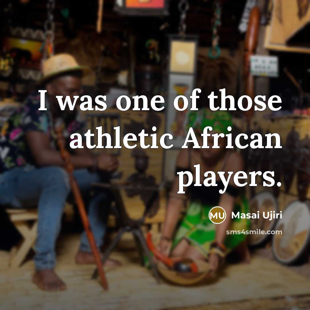 “I was one of those athletic African players.…” quote by Masai Ujiri
