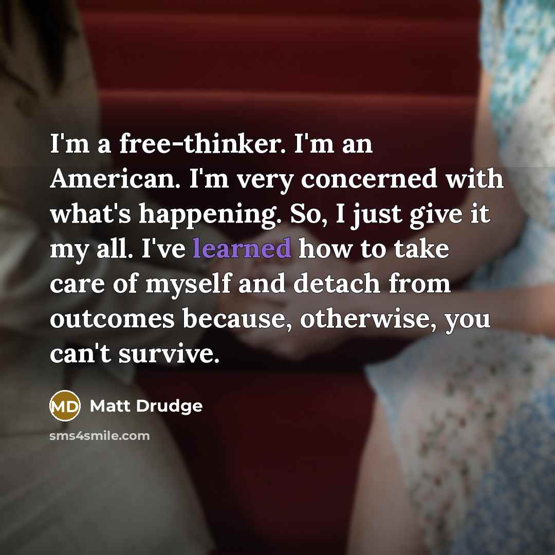 “I'm a free-thinker. I'm an American. I'm very concerned with…” quote by Matt Drudge