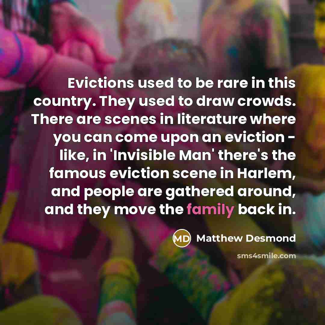 “Evictions used to be rare in this country. They used…” quote by Matthew Desmond