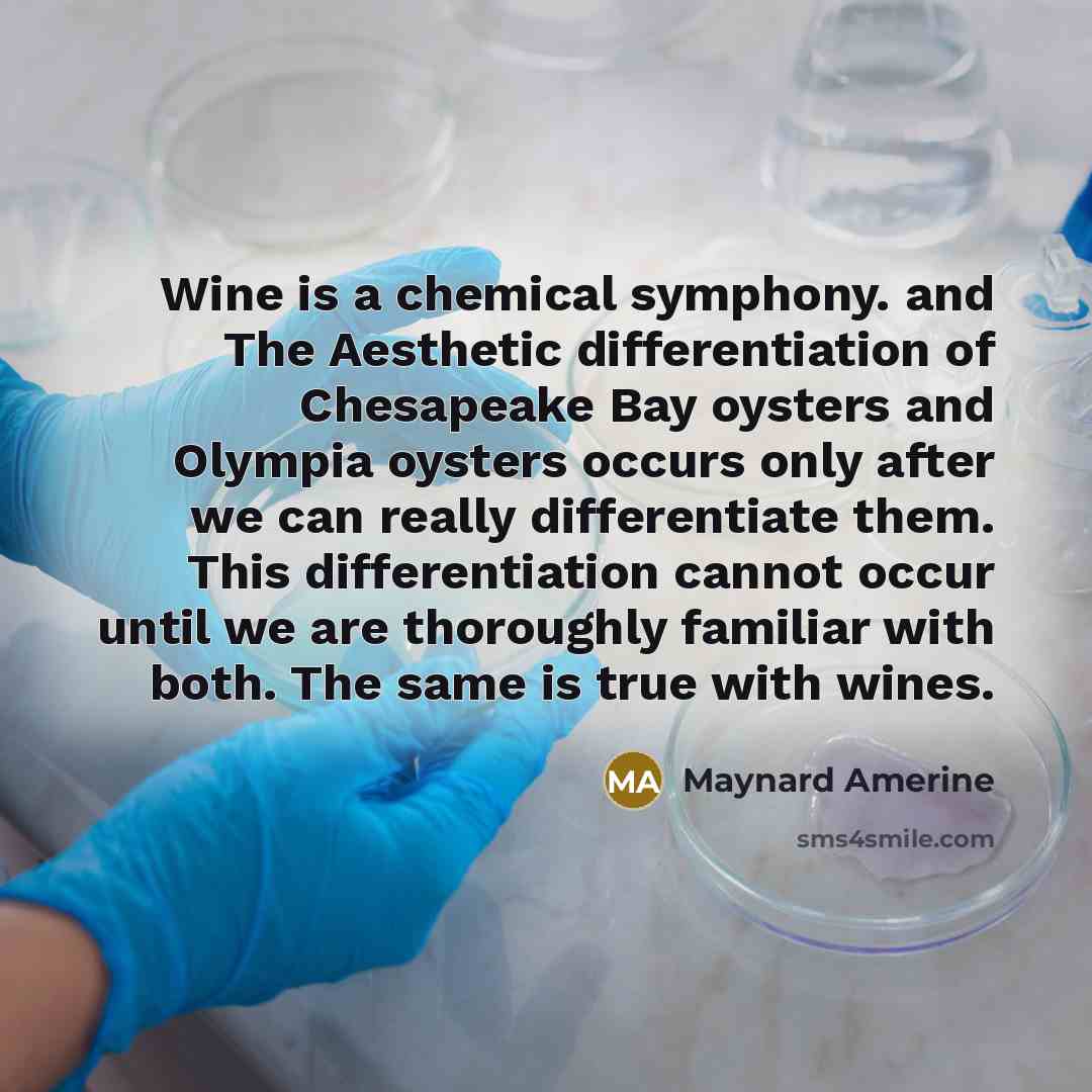 “Wine is a chemical symphony. and The Aesthetic differentiation of…” quote by Maynard Amerine