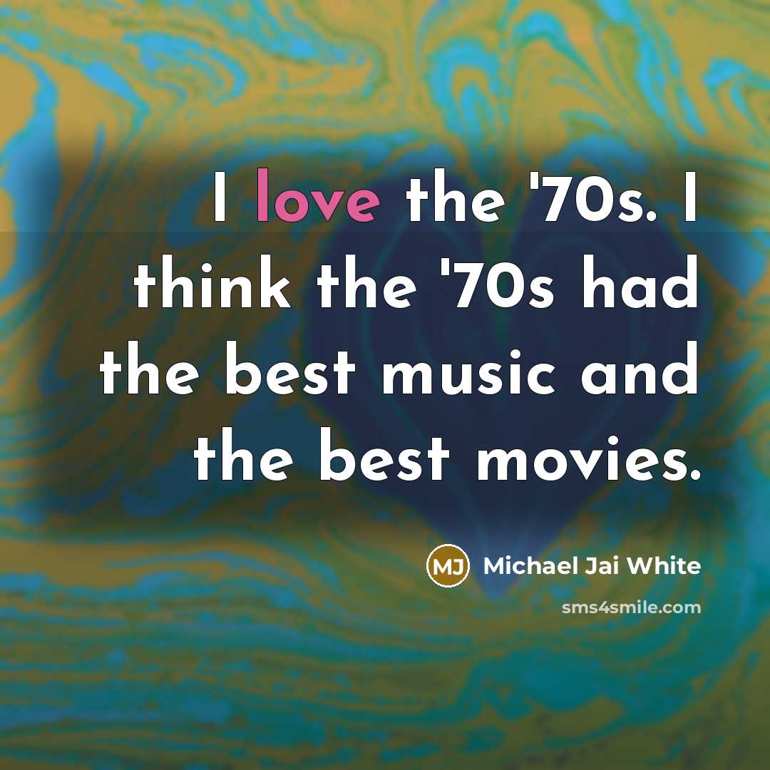 “I love the '70s. I think the '70s had the…” quote by Michael Jai White