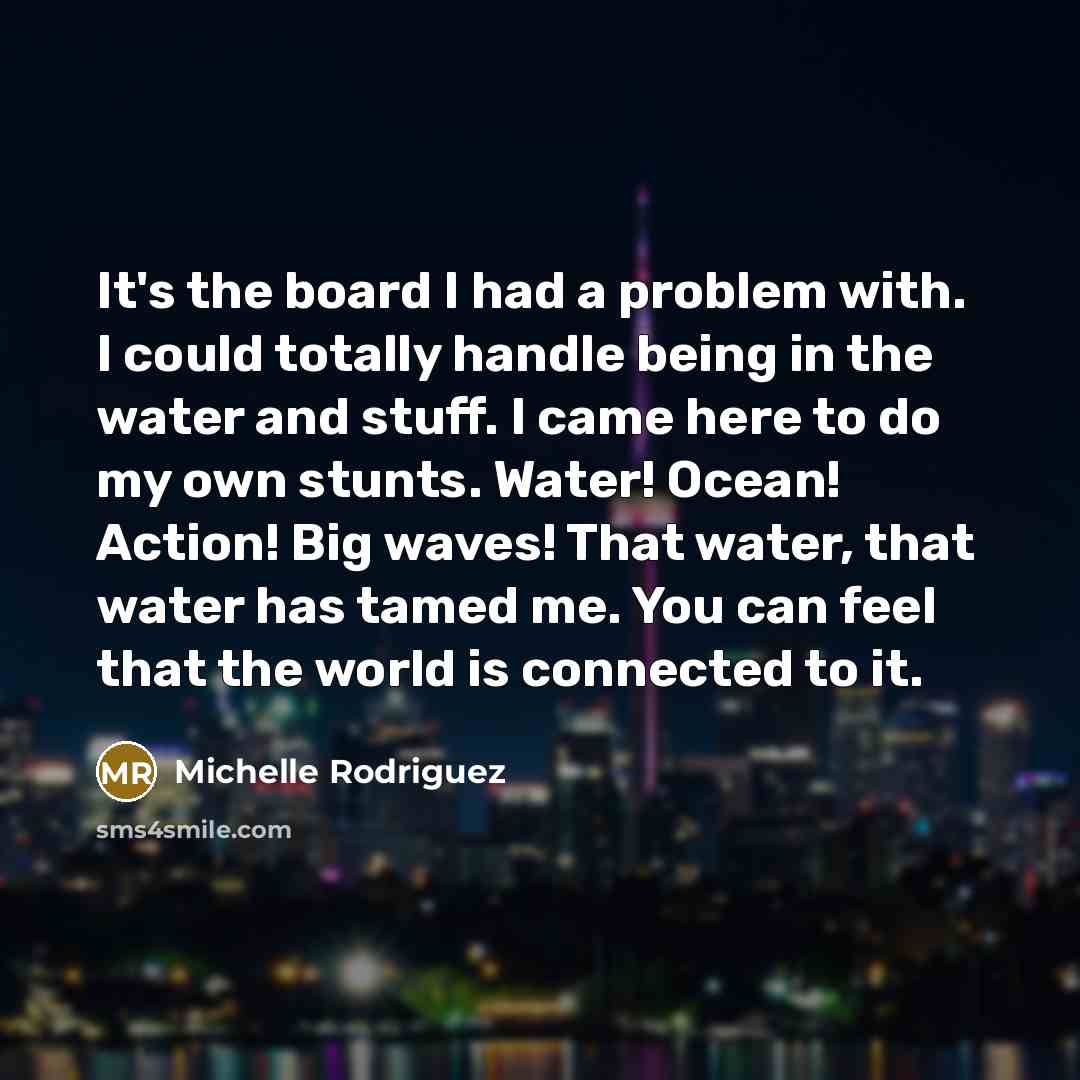 “It's the board I had a problem with. I could…” quote by Michelle Rodriguez