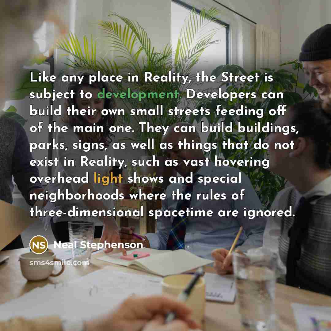 “Like any place in Reality, the Street is subject to…” quote by Neal Stephenson