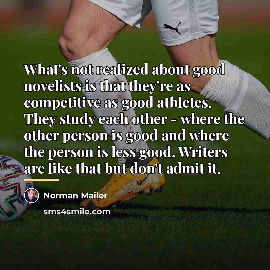 “What's not realized about good novelists is that they're as…” quote by Norman Mailer