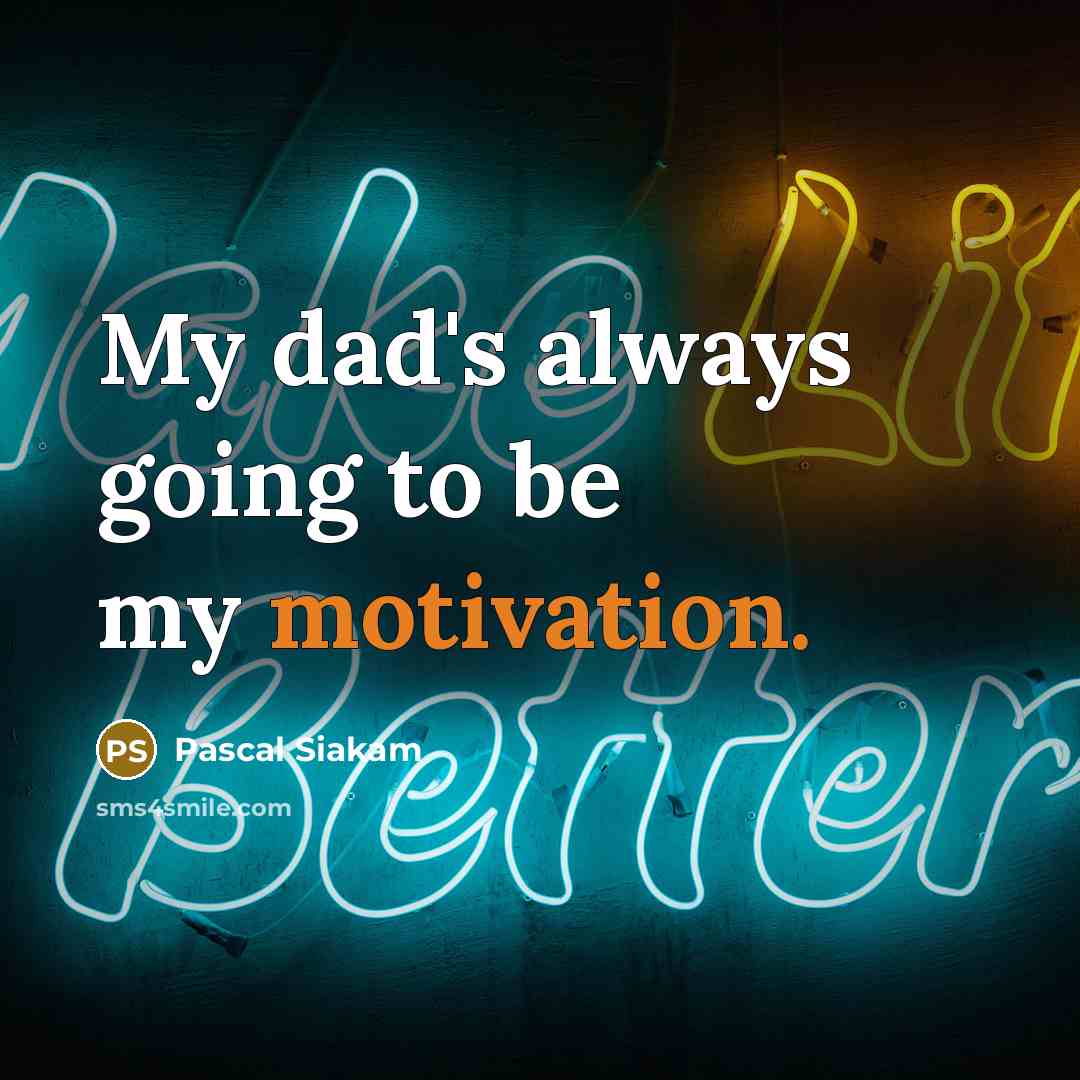 “My dad's always going to be my motivation.…” quote by Pascal Siakam