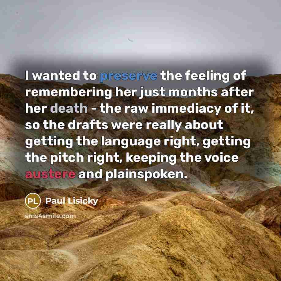 “I wanted to preserve the feeling of remembering her just…” quote by Paul Lisicky