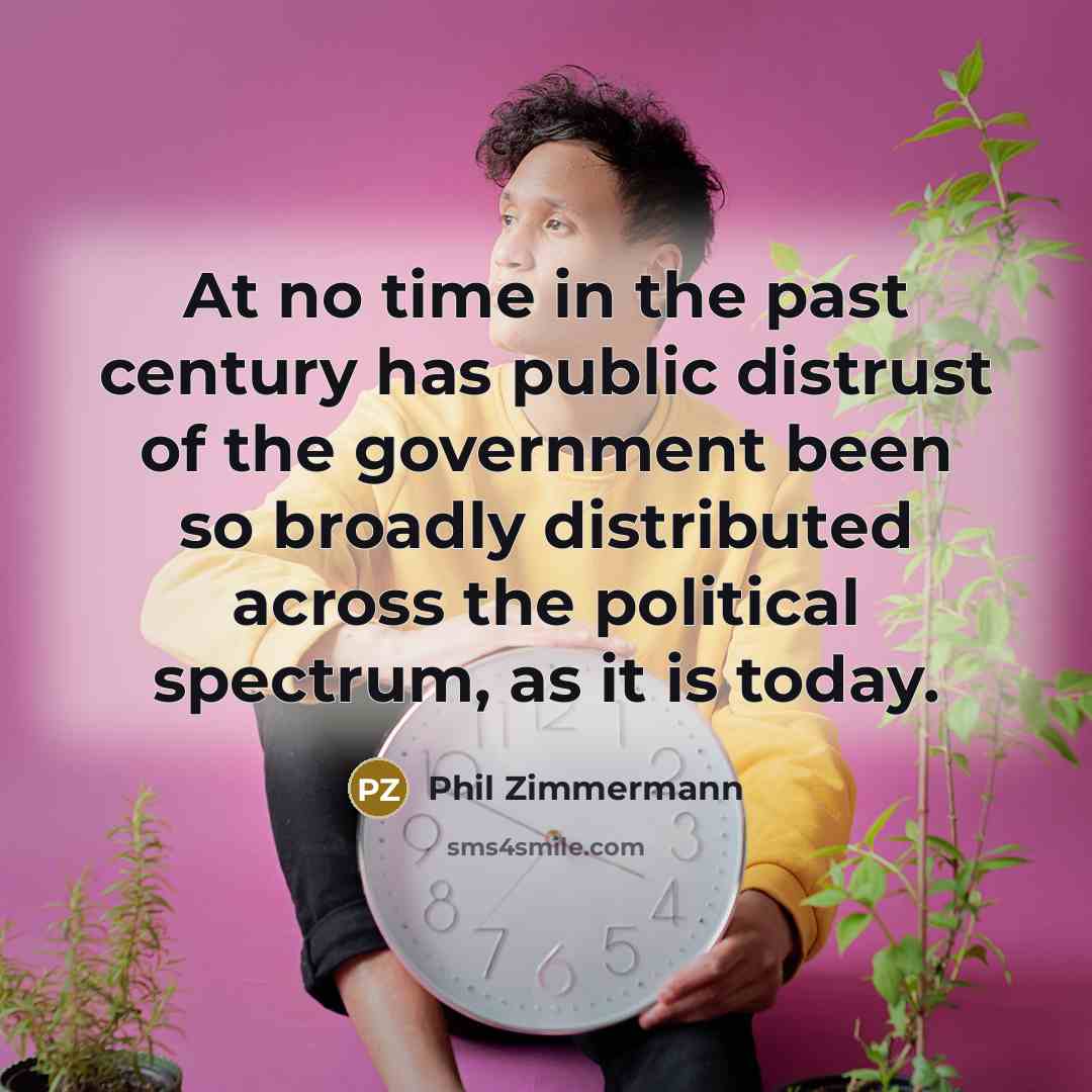 “At no time in the past century has public distrust…” quote by Phil Zimmermann