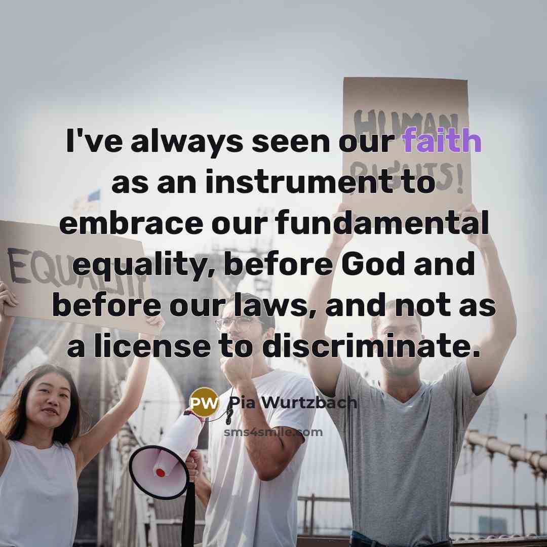 “I've always seen our faith as an instrument to embrace…” quote by Pia Wurtzbach
