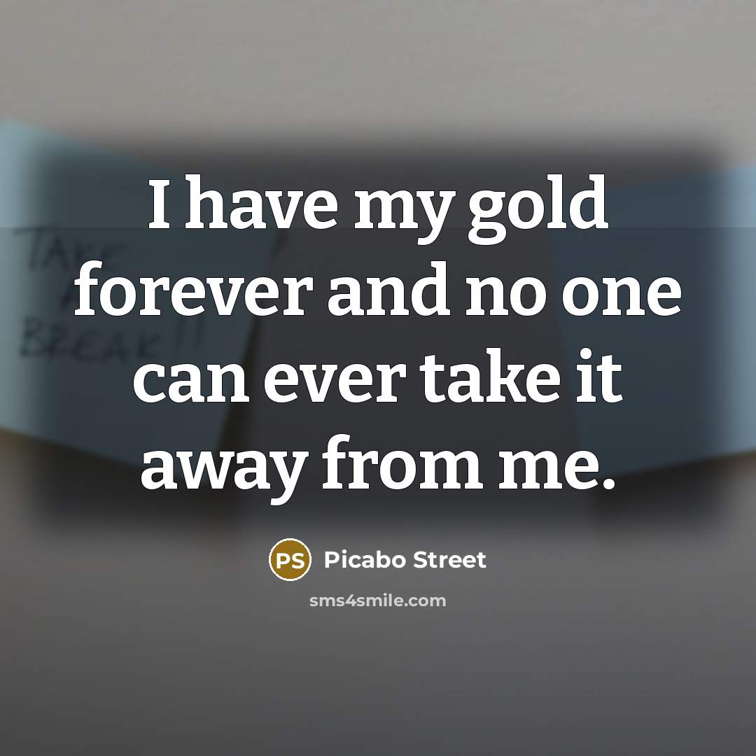 “I have my gold forever and no one can ever…” quote by Picabo Street