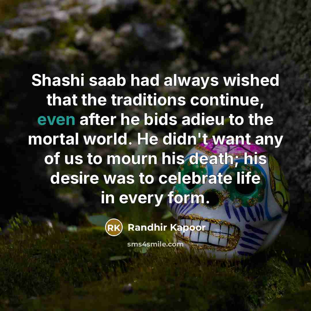 “Shashi saab had always wished that the traditions continue, even…” quote by Randhir Kapoor